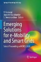Emerging Solutions for e-Mobility and Smart Grids: Select Proceedings of ICRES 2020