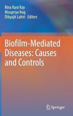 Biofilm-Mediated Diseases: Causes and Controls - cover