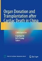 Organ Donation and Transplantation after Cardiac Death in China: Clinical practice - cover