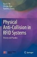 Physical Anti-Collision in RFID Systems: Theory and Practice - Xiaolei Yu,Zhimin Zhao,Xuezhou Zhang - cover