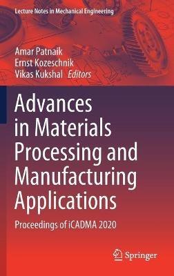 Advances in Materials Processing and Manufacturing Applications: Proceedings of iCADMA 2020 - cover