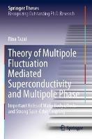 Theory of Multipole Fluctuation Mediated Superconductivity and Multipole Phase: Important Roles of Many Body Effects and Strong Spin-Orbit Coupling - Rina Tazai - cover