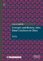 Concepts and History: John Dunn’s Lectures in China - Shi Li - cover