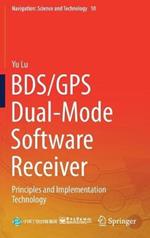 BDS/GPS Dual-Mode Software Receiver: Principles and Implementation Technology