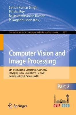 Computer Vision and Image Processing: 5th International Conference, CVIP 2020, Prayagraj, India, December 4-6, 2020, Revised Selected Papers, Part II - cover
