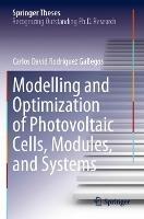 Modelling and Optimization of Photovoltaic Cells, Modules, and Systems