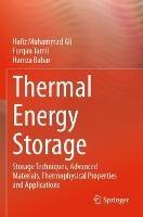 Thermal Energy Storage: Storage Techniques, Advanced Materials, Thermophysical Properties and Applications - Hafiz Muhammad Ali,Furqan Jamil,Hamza Babar - cover
