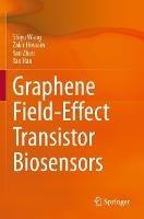 Graphene Field-Effect Transistor Biosensors - Shiyu Wang,Zakir Hossain,Yan Zhao - cover