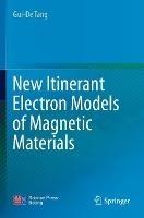 New Itinerant Electron Models of Magnetic Materials - Gui-De Tang - cover