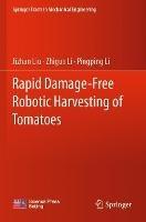 Rapid Damage-Free Robotic Harvesting of Tomatoes - Jizhan Liu,Zhiguo Li,Pingping Li - cover