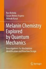 Melanin Chemistry Explored by Quantum Mechanics: Investigations for Mechanism Identification and Reaction Design