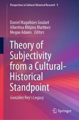 Theory of Subjectivity from a Cultural-Historical Standpoint: González Rey’s Legacy - cover