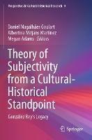 Theory of Subjectivity from a Cultural-Historical Standpoint: González Rey’s Legacy - cover