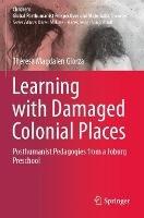Learning with Damaged Colonial Places: Posthumanist Pedagogies from a Joburg Preschool