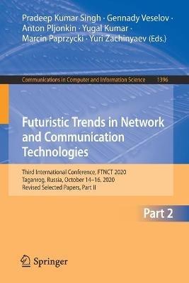 Futuristic Trends in Network and Communication Technologies: Third International Conference, FTNCT 2020, Taganrog, Russia, October 14–16, 2020, Revised Selected Papers, Part II - cover