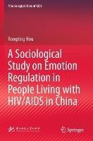 A Sociological Study on Emotion Regulation in People Living with HIV/AIDS in China - Rongting Hou - cover