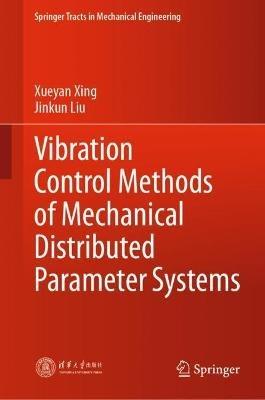 Vibration Control Methods of Mechanical Distributed Parameter Systems - Xueyan Xing,Jinkun Liu - cover