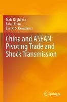 China and ASEAN: Pivoting Trade and Shock Transmission - Mala Raghavan,Faisal Khan,Evelyn S. Devadason - cover