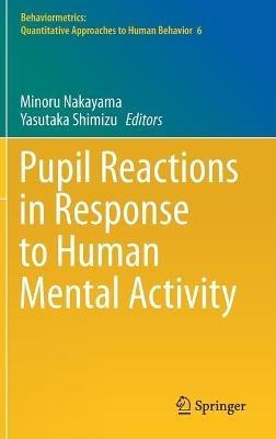 Pupil Reactions in Response to Human Mental Activity - cover