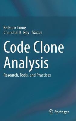 Code Clone Analysis: Research, Tools, and Practices - cover