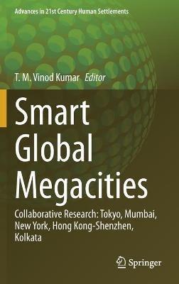 Smart Global Megacities: Collaborative Research: Tokyo, Mumbai, New York, Hong Kong-Shenzhen, Kolkata - cover