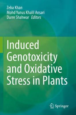 Induced Genotoxicity and Oxidative Stress in Plants - cover