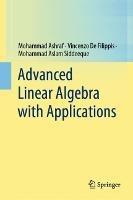Advanced Linear Algebra with Applications - Mohammad Ashraf,Vincenzo De Filippis,Mohammad Aslam Siddeeque - cover
