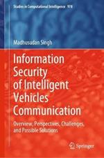 Information Security of Intelligent Vehicles Communication: Overview, Perspectives, Challenges,  and Possible Solutions