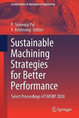 Sustainable Machining Strategies for Better Performance: Select Proceedings of SMSBP 2020 - cover