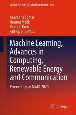Machine Learning, Advances in Computing, Renewable Energy and Communication: Proceedings of MARC 2020 - cover