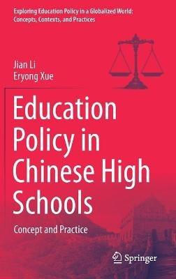 Education Policy in Chinese High Schools: Concept and Practice - Jian Li,Eryong Xue - cover