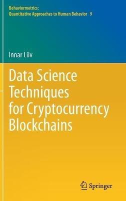 Data Science Techniques for Cryptocurrency Blockchains - Innar Liiv - cover