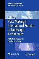 Place Making in International Practice of Landscape Architecture: A Study of Australian Practices in China - Yun Zhang - cover