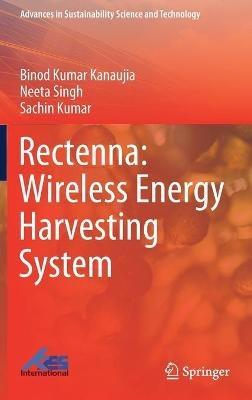 Rectenna: Wireless Energy Harvesting System - Binod Kumar Kanaujia,Neeta Singh,Sachin Kumar - cover