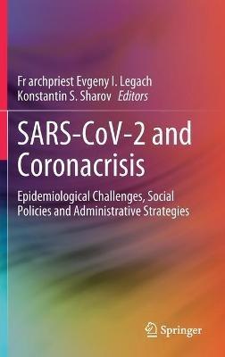 SARS-CoV-2 and Coronacrisis: Epidemiological Challenges, Social Policies and Administrative Strategies - cover