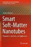 Smart Soft-Matter Nanotubes: Preparation, Functions, and Applications - Toshimi Shimizu - cover