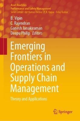Emerging Frontiers in Operations and Supply Chain Management: Theory and Applications - cover