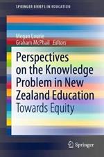 Perspectives on the Knowledge Problem in New Zealand Education: Towards Equity