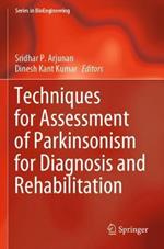 Techniques for Assessment of Parkinsonism for Diagnosis and Rehabilitation