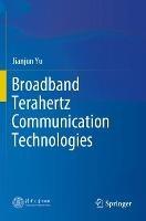 Broadband Terahertz Communication Technologies - Jianjun Yu - cover