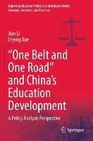 “One Belt and One Road” and China’s Education Development: A Policy Analysis Perspective - Jian Li,Eryong Xue - cover