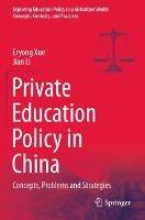 Private Education Policy in China: Concepts, Problems and Strategies - Eryong Xue,Jian Li - cover