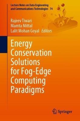 Energy Conservation Solutions for Fog-Edge Computing Paradigms - cover