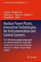Nuclear Power Plants: Innovative Technologies for Instrumentation and Control Systems: The Fifth International Symposium on Software Reliability, Industrial Safety, Cyber Security and Physical Protection of Nuclear Power Plant (ISNPP) - cover