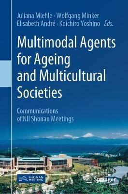 Multimodal Agents for Ageing and Multicultural Societies: Communications of NII Shonan Meetings - cover