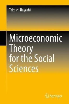 Microeconomic Theory for the Social Sciences - Takashi Hayashi - cover