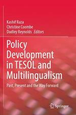 Policy Development in TESOL and Multilingualism: Past, Present and the Way Forward