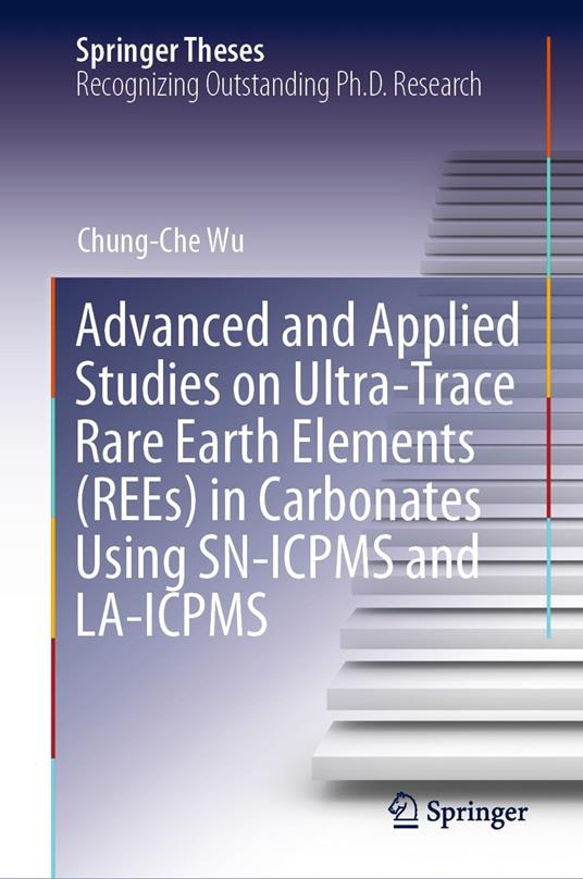 Advanced and Applied Studies on Ultra-Trace Rare Earth Elements (REEs) in Carbonates Using SN-ICPMS and LA-ICPMS