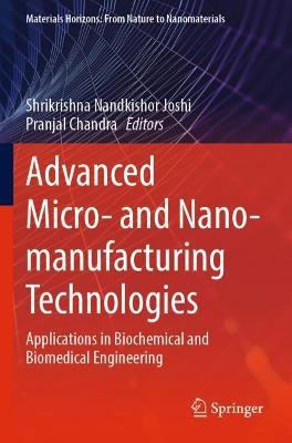 Advanced Micro- and Nano-manufacturing Technologies: Applications in Biochemical and Biomedical Engineering - cover