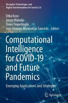 Computational Intelligence for COVID-19 and Future Pandemics: Emerging Applications and Strategies - cover
